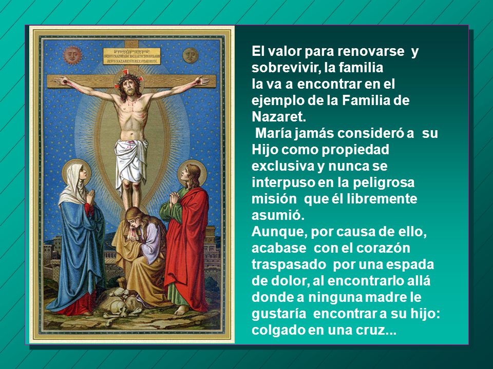 El valor para renovarse y sobrevivir, la familia la va a encontrar en el ejemplo de la Familia de Nazaret.