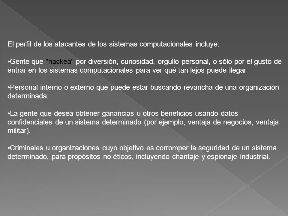 El perfil de los atacantes de los sistemas computacionales incluye: