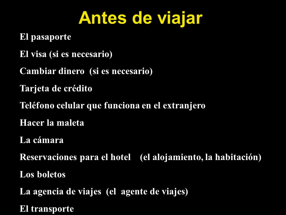 Antes de viajar El pasaporte El visa (si es necesario)