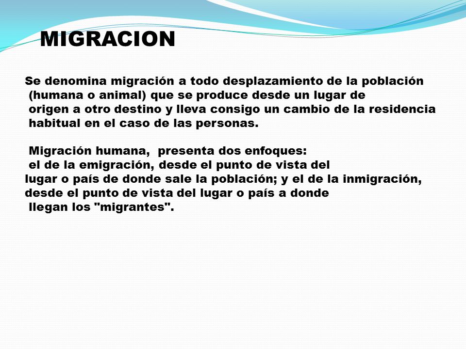 MIGRACION Se denomina migración a todo desplazamiento de la población