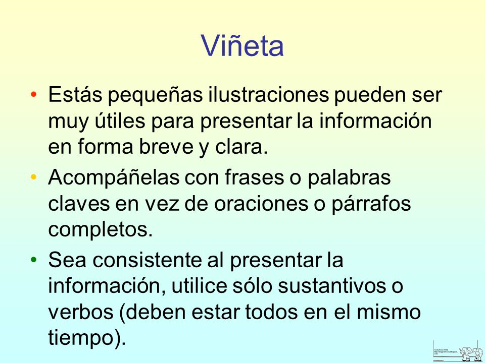 Viñeta Estás pequeñas ilustraciones pueden ser muy útiles para presentar la información en forma breve y clara.