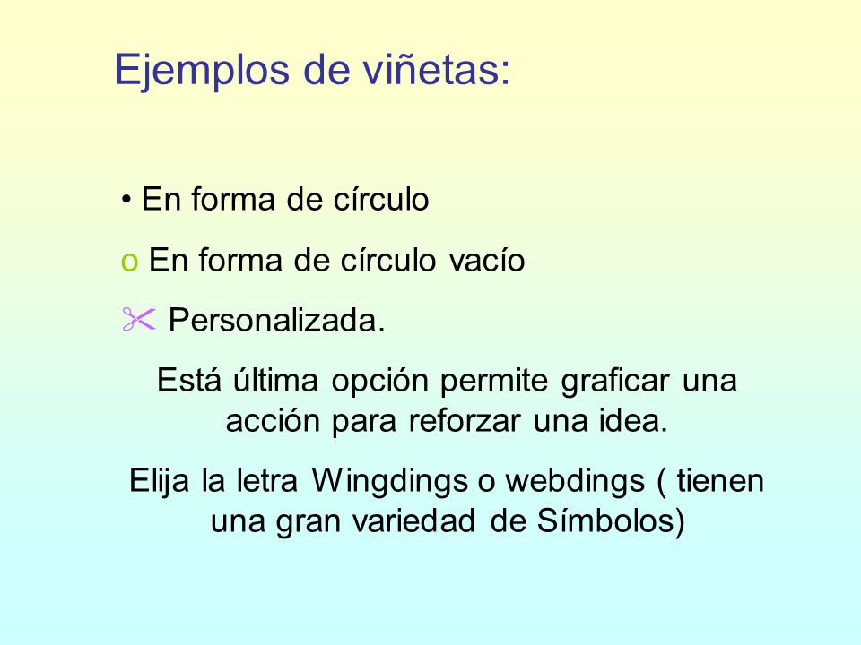 Está última opción permite graficar una acción para reforzar una idea.