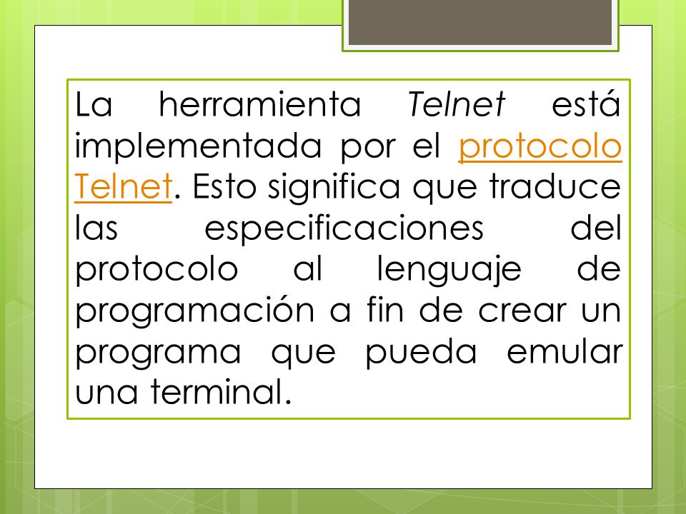 La herramienta Telnet está implementada por el protocolo Telnet