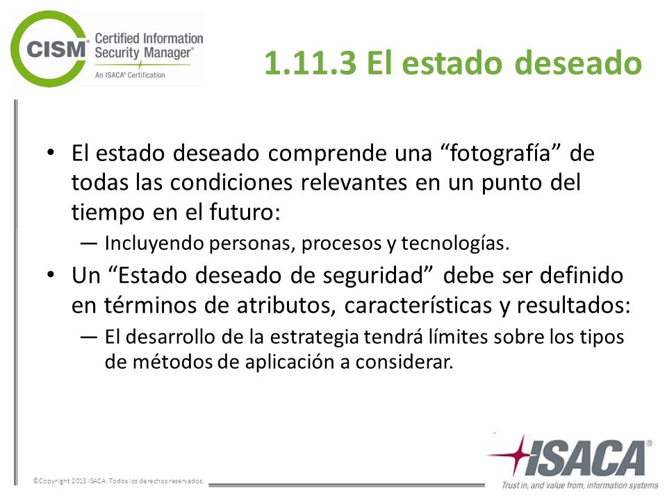 El estado deseado El estado deseado comprende una fotografía de todas las condiciones relevantes en un punto del tiempo en el futuro: