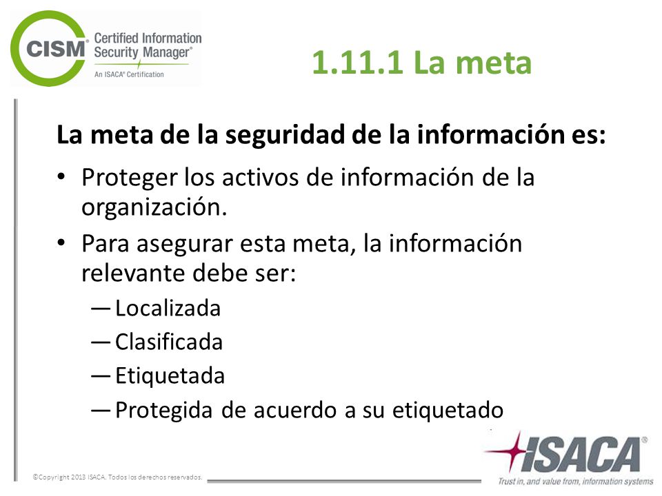 La meta La meta de la seguridad de la información es: