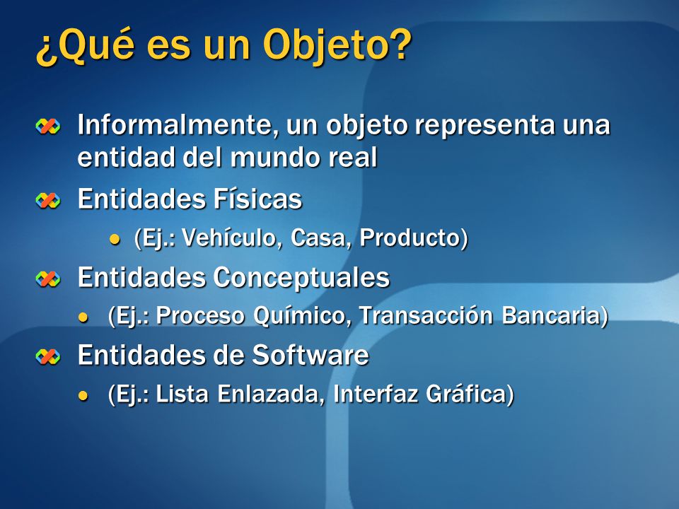 ¿Qué es un Objeto Informalmente, un objeto representa una entidad del mundo real. Entidades Físicas.