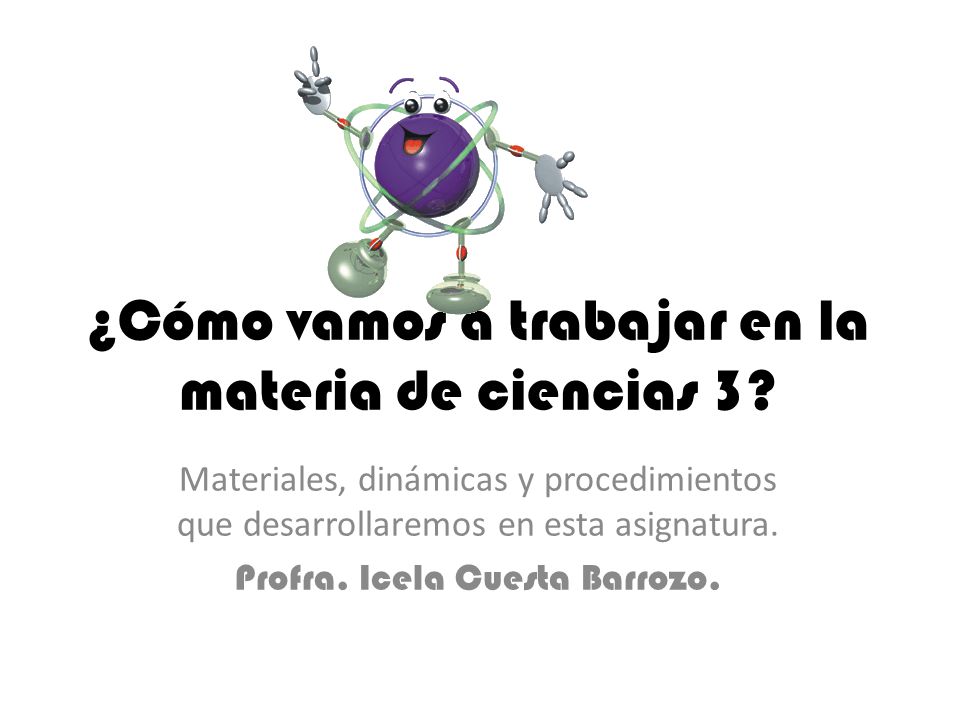 ¿Cómo vamos a trabajar en la materia de ciencias 3