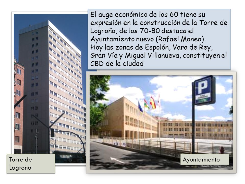 El auge económico de los 60 tiene su expresión en la construcción de la Torre de Logroño, de los destaca el Ayuntamiento nuevo (Rafael Moneo).