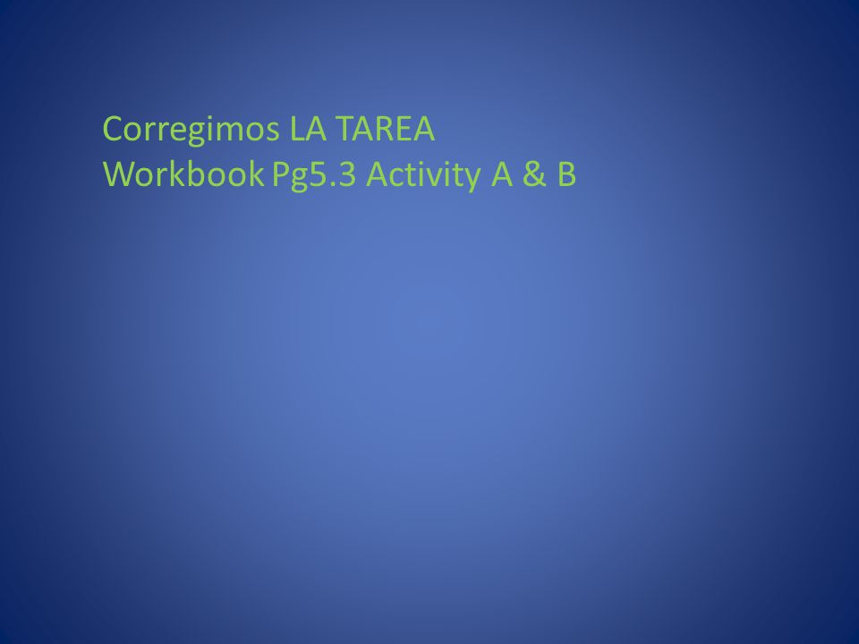 Corregimos LA TAREA Workbook Pg5.3 Activity A & B