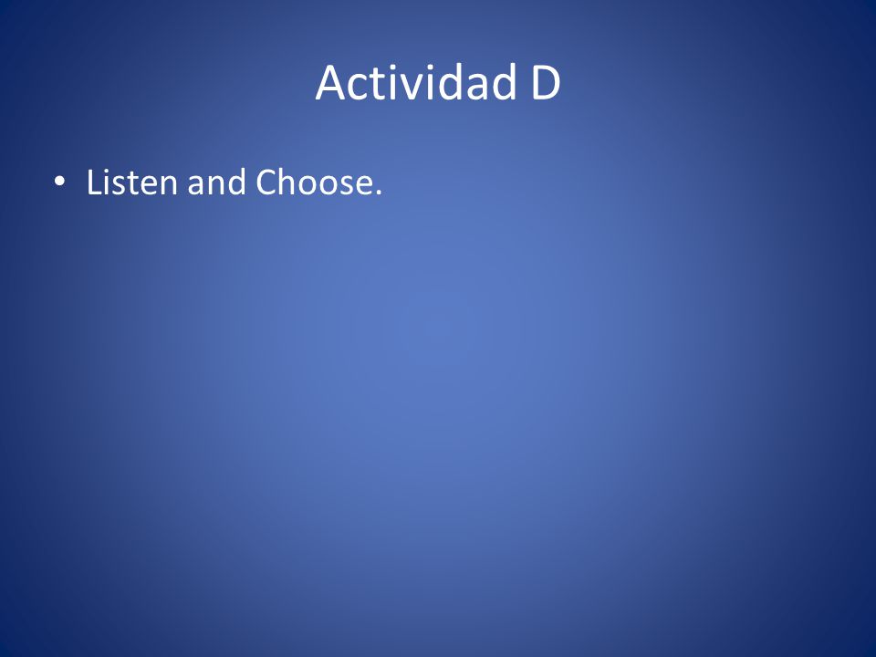 Actividad D Listen and Choose.