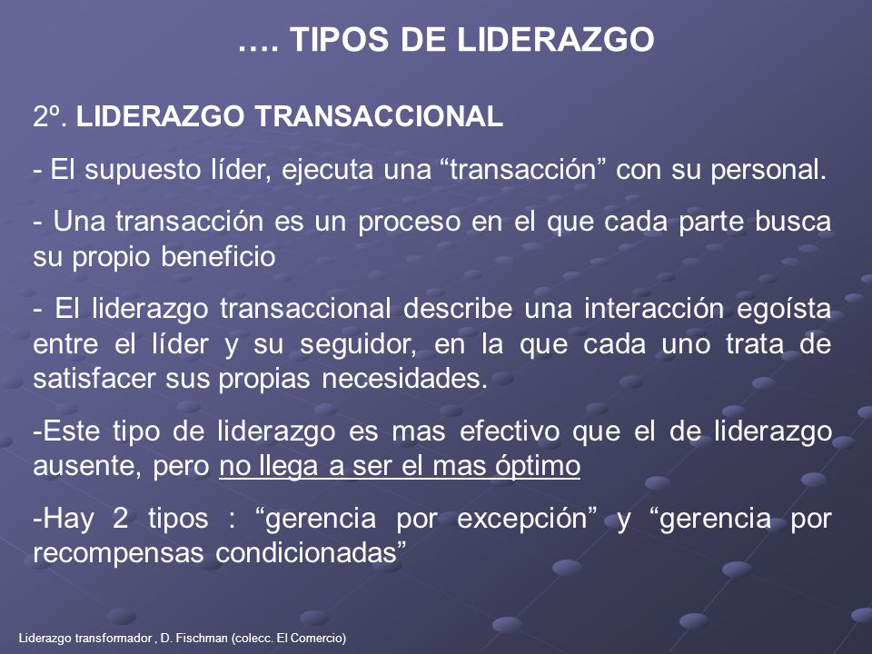 …. TIPOS DE LIDERAZGO 2º. LIDERAZGO TRANSACCIONAL