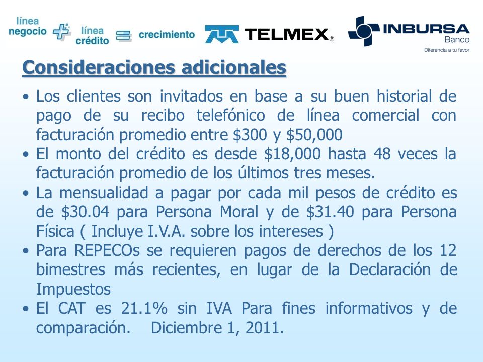 Requisitos: Haber sido seleccionado por Telmex y haber aceptado la visita de Inbursa en el