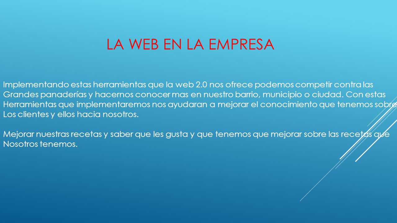 LA WEB EN LA EMPRESA Implementando estas herramientas que la web 2.0 nos ofrece podemos competir contra las.