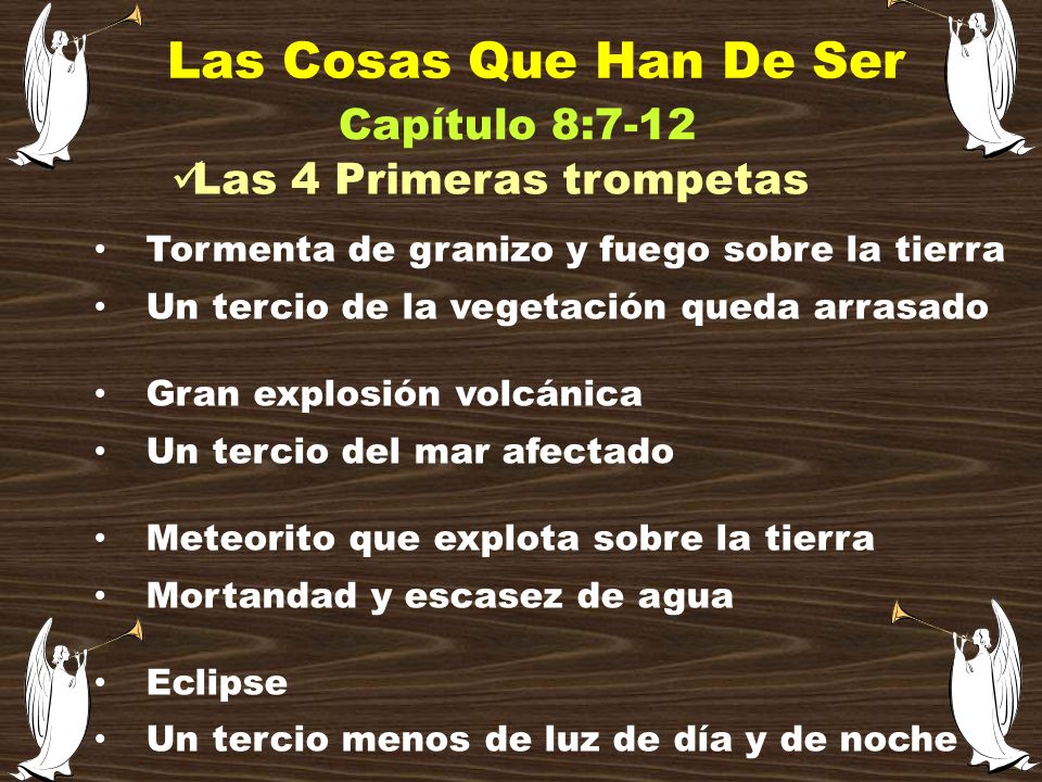 Las Cosas Que Han De Ser Capítulo 8:7-12 Las 4 Primeras trompetas