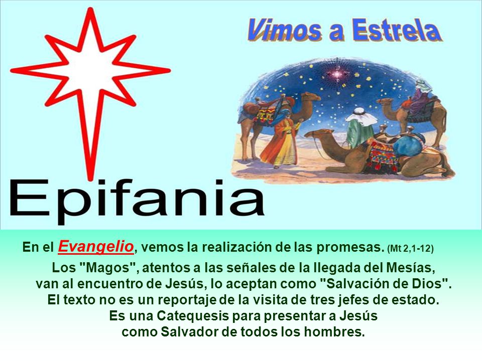 En el Evangelio, vemos la realización de las promesas. (Mt 2,1-12)