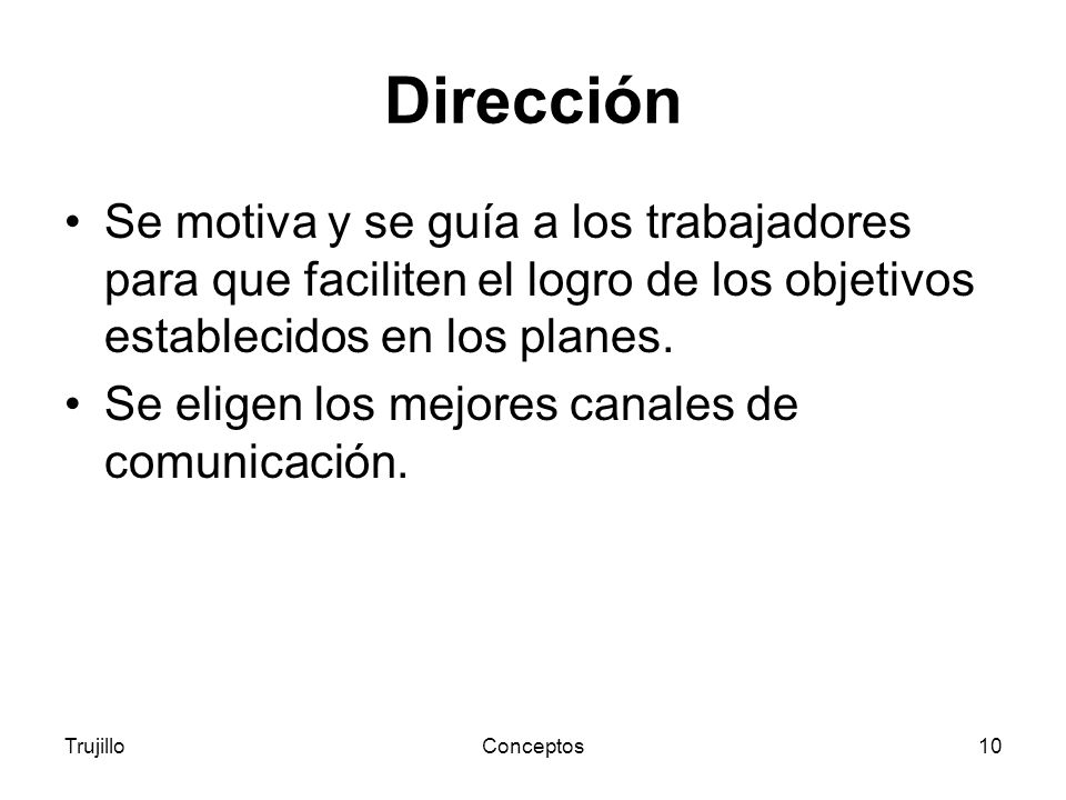 Dirección Se motiva y se guía a los trabajadores para que faciliten el logro de los objetivos establecidos en los planes.