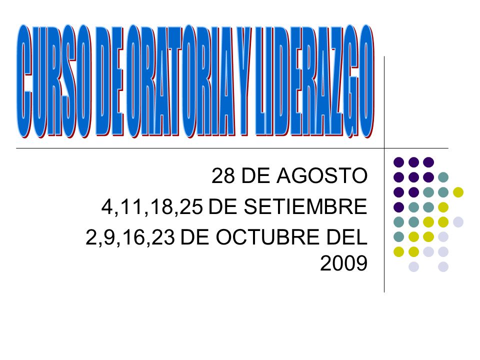 28 DE AGOSTO 4,11,18,25 DE SETIEMBRE 2,9,16,23 DE OCTUBRE DEL 2009