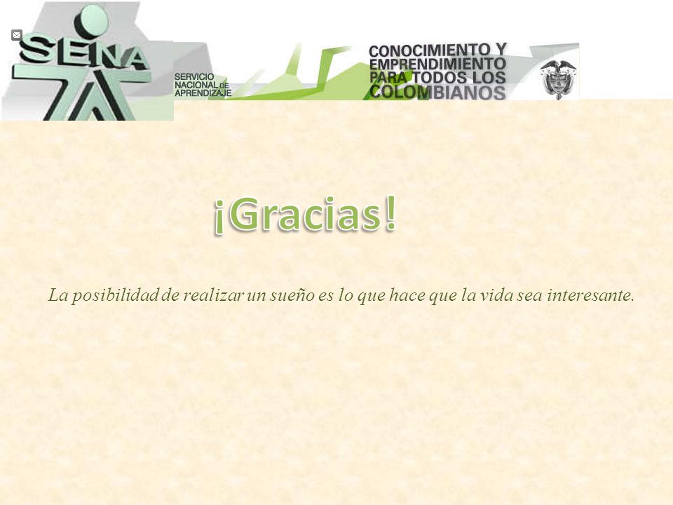 ¡Gracias! La posibilidad de realizar un sueño es lo que hace que la vida sea interesante.