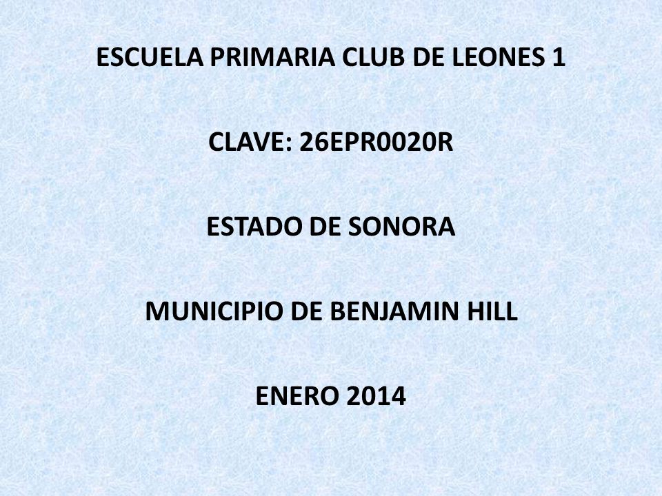 ESCUELA PRIMARIA CLUB DE LEONES 1 MUNICIPIO DE BENJAMIN HILL