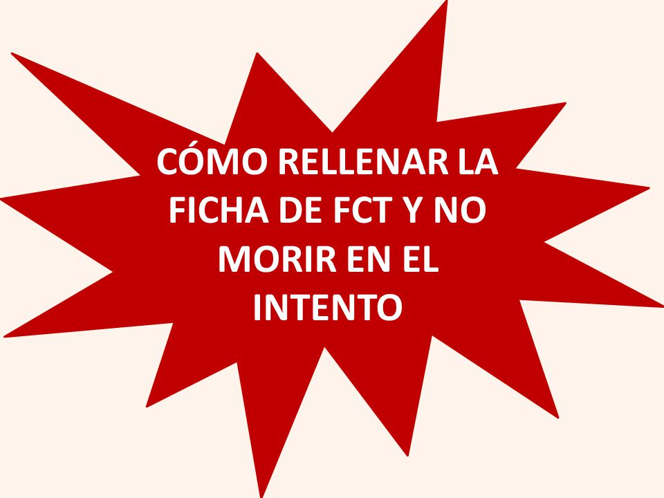 CÓMO RELLENAR LA FICHA DE FCT Y NO MORIR EN EL INTENTO