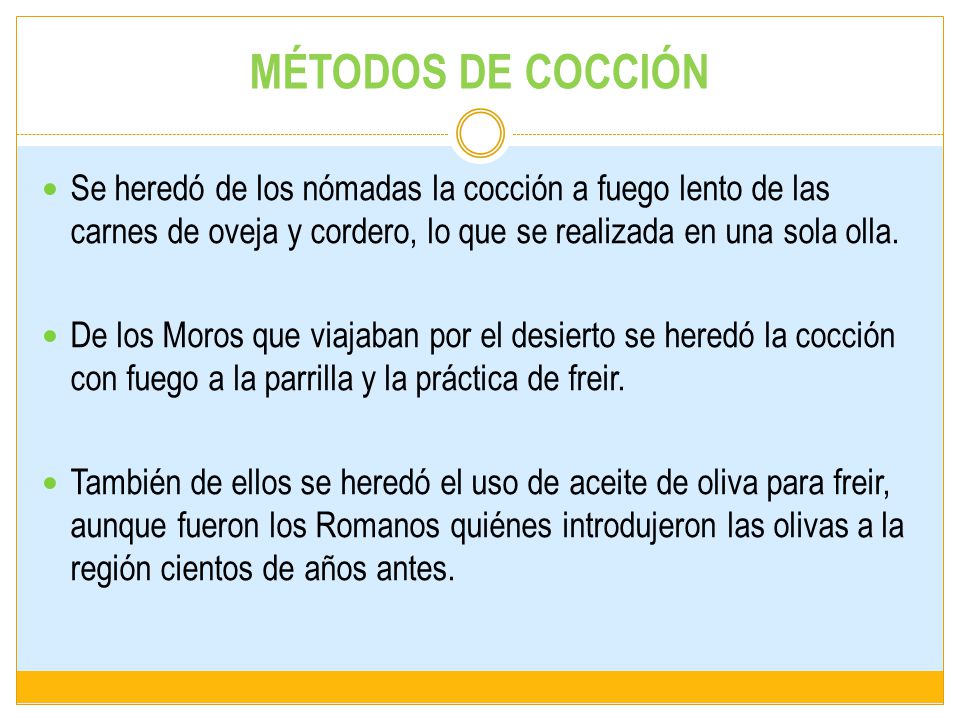 MÉTODOS DE COCCIÓN Se heredó de los nómadas la cocción a fuego lento de las carnes de oveja y cordero, lo que se realizada en una sola olla.