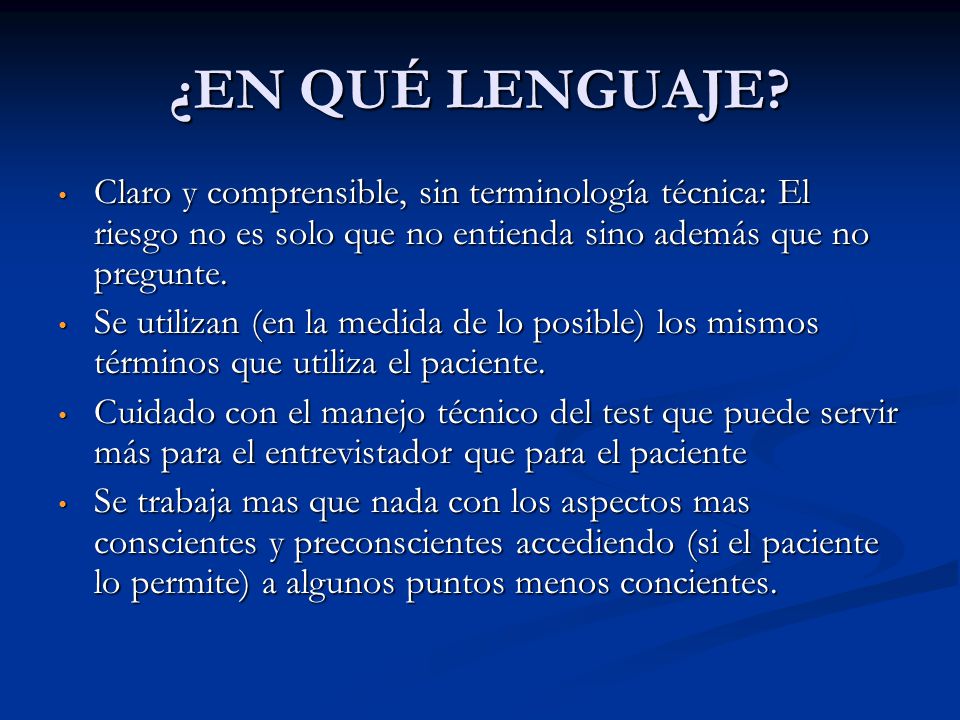¿EN QUÉ LENGUAJE Claro y comprensible, sin terminología técnica: El riesgo no es solo que no entienda sino además que no pregunte.