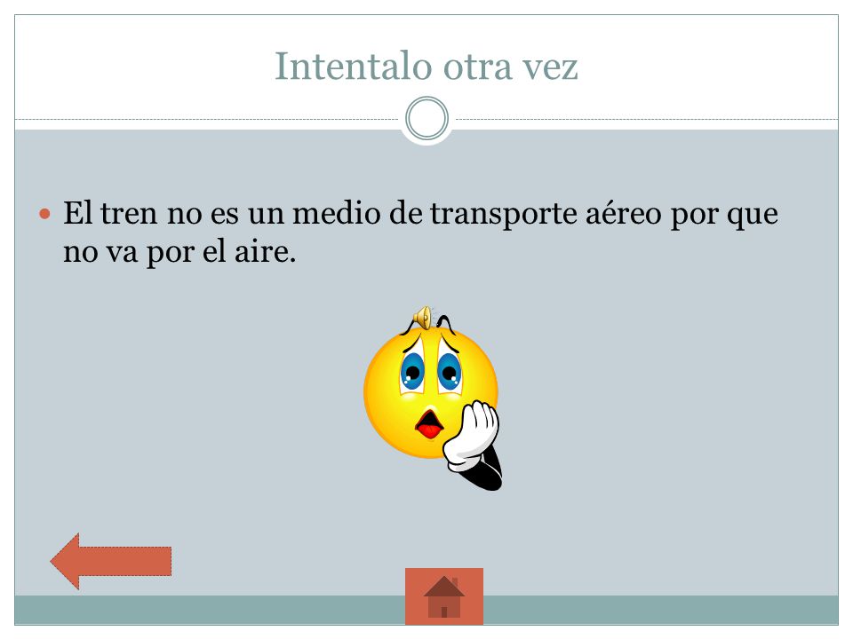 Intentalo otra vez El tren no es un medio de transporte aéreo por que no va por el aire.