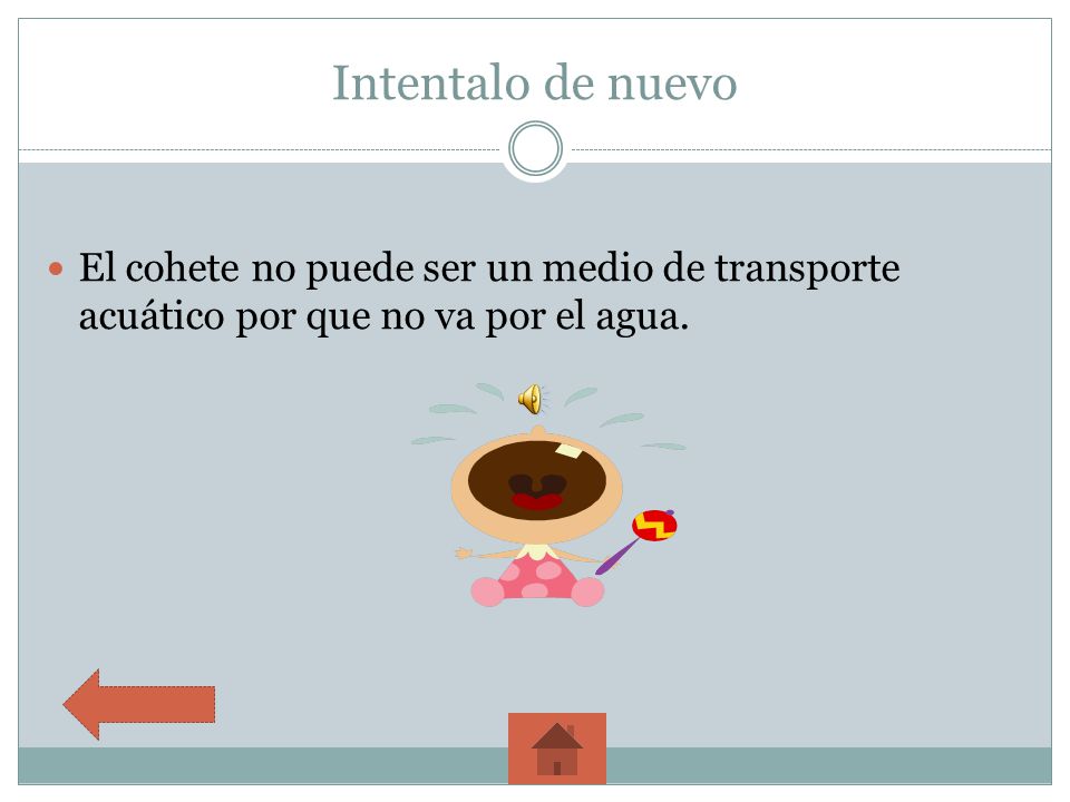 Intentalo de nuevo El cohete no puede ser un medio de transporte acuático por que no va por el agua.