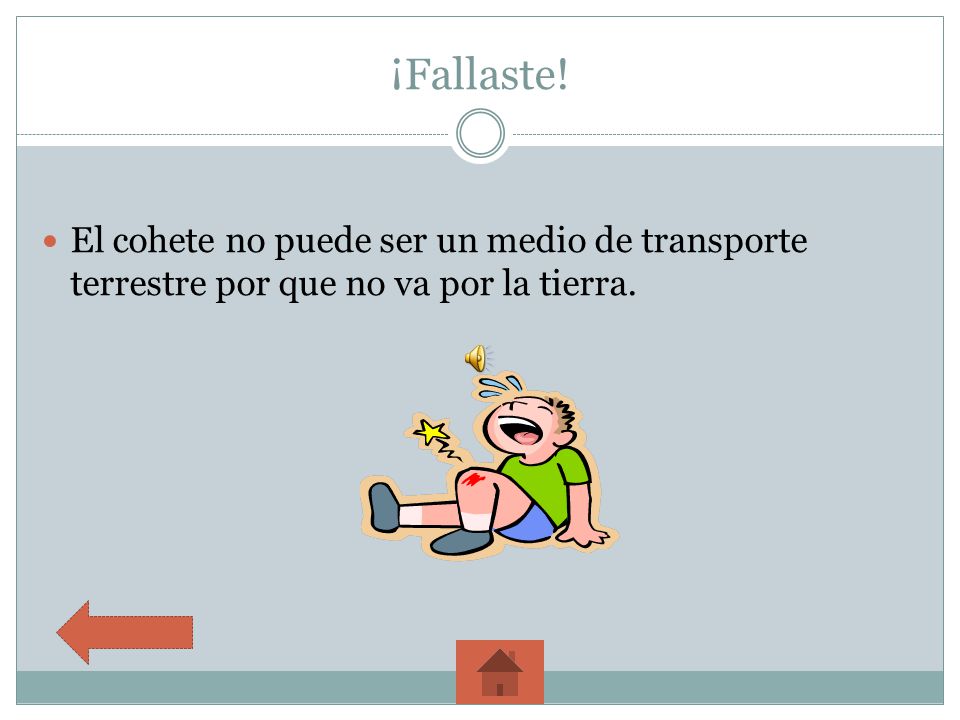 ¡Fallaste! El cohete no puede ser un medio de transporte terrestre por que no va por la tierra.