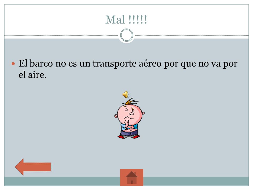 Mal !!!!! El barco no es un transporte aéreo por que no va por el aire.