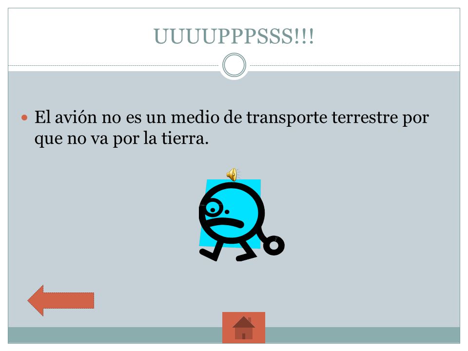 UUUUPPPSSS!!! El avión no es un medio de transporte terrestre por que no va por la tierra.
