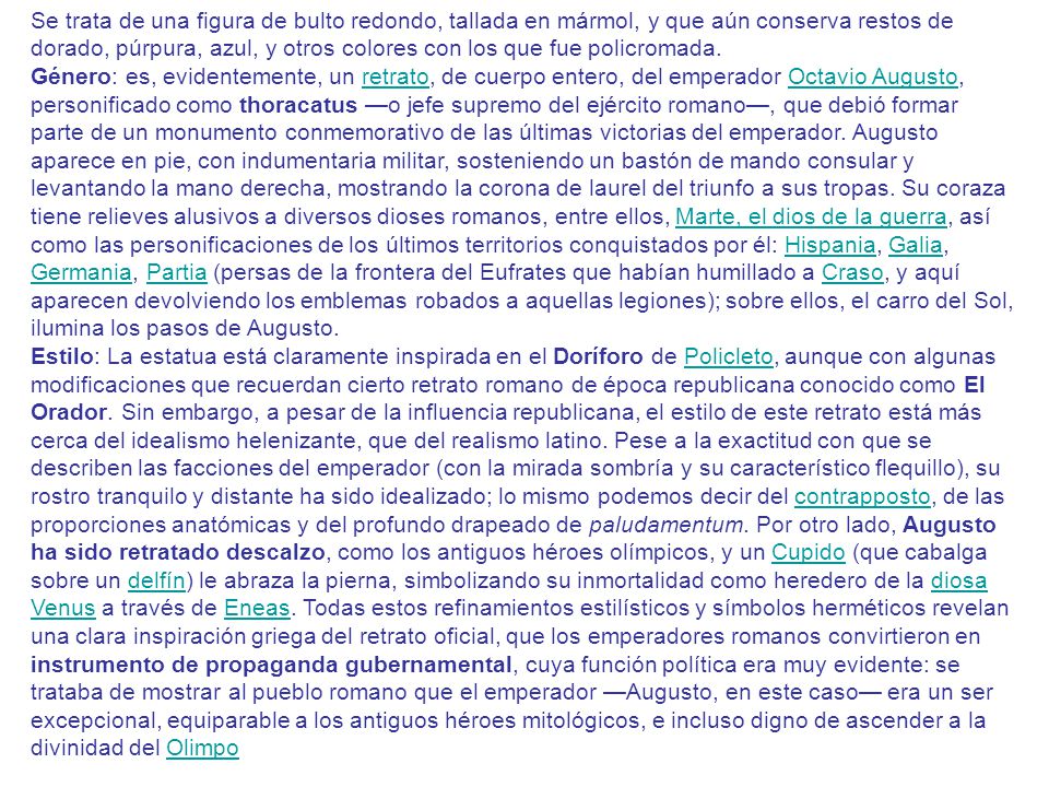 Se trata de una figura de bulto redondo, tallada en mármol, y que aún conserva restos de dorado, púrpura, azul, y otros colores con los que fue policromada.
