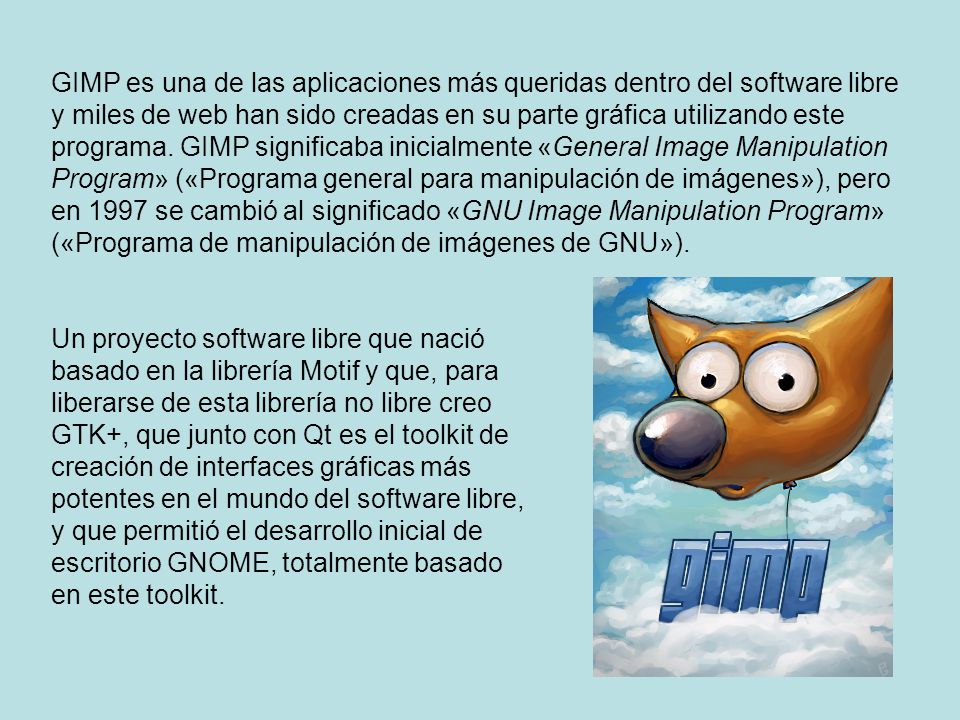 GIMP es una de las aplicaciones más queridas dentro del software libre y miles de web han sido creadas en su parte gráfica utilizando este programa.