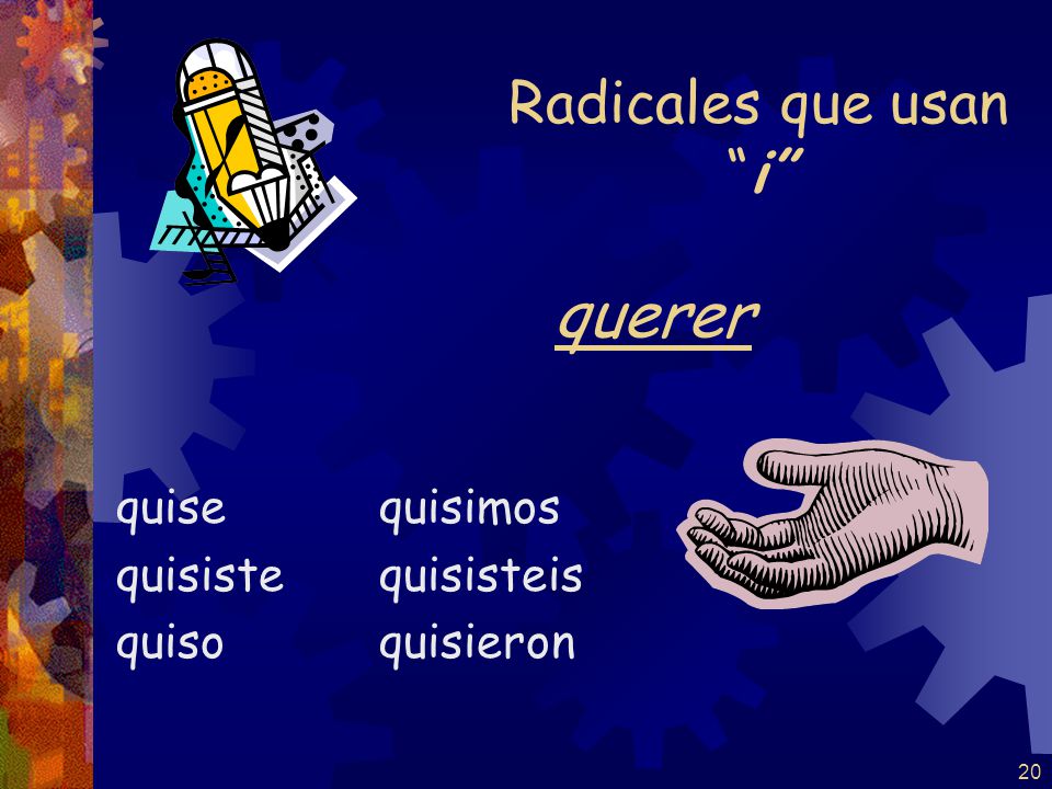 querer Radicales que usan i quise quisiste quiso quisimos quisisteis