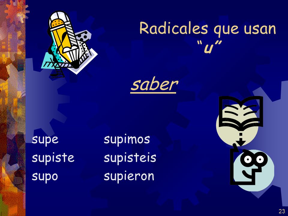 saber Radicales que usan u supe supiste supo supimos supisteis