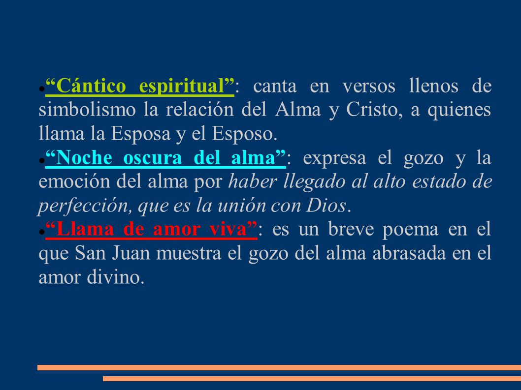 Cántico espiritual : canta en versos llenos de simbolismo la relación del Alma y Cristo, a quienes llama la Esposa y el Esposo.