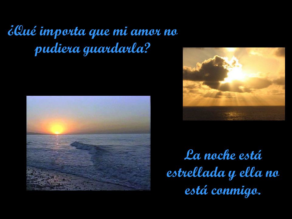 ¿Qué importa que mi amor no pudiera guardarla