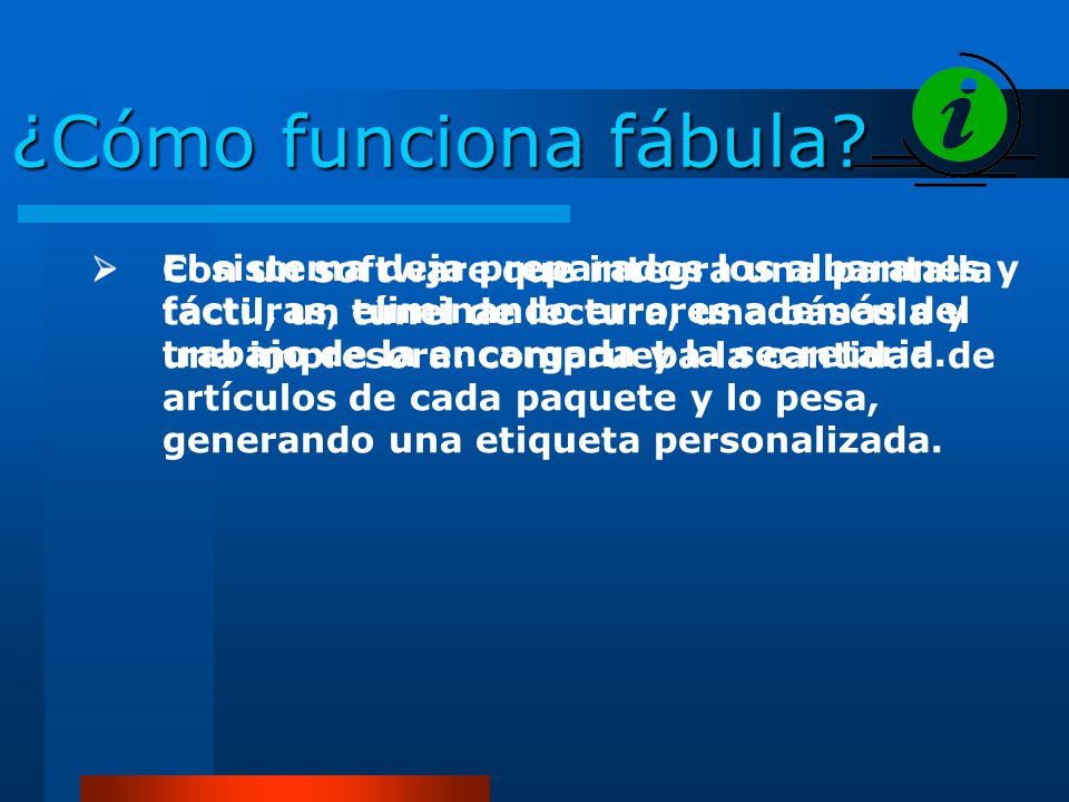 ¿Cómo funciona fábula El sistema deja preparados los albaranes y facturas, eliminando errores además del trabajo de la encargada y la secretaria.