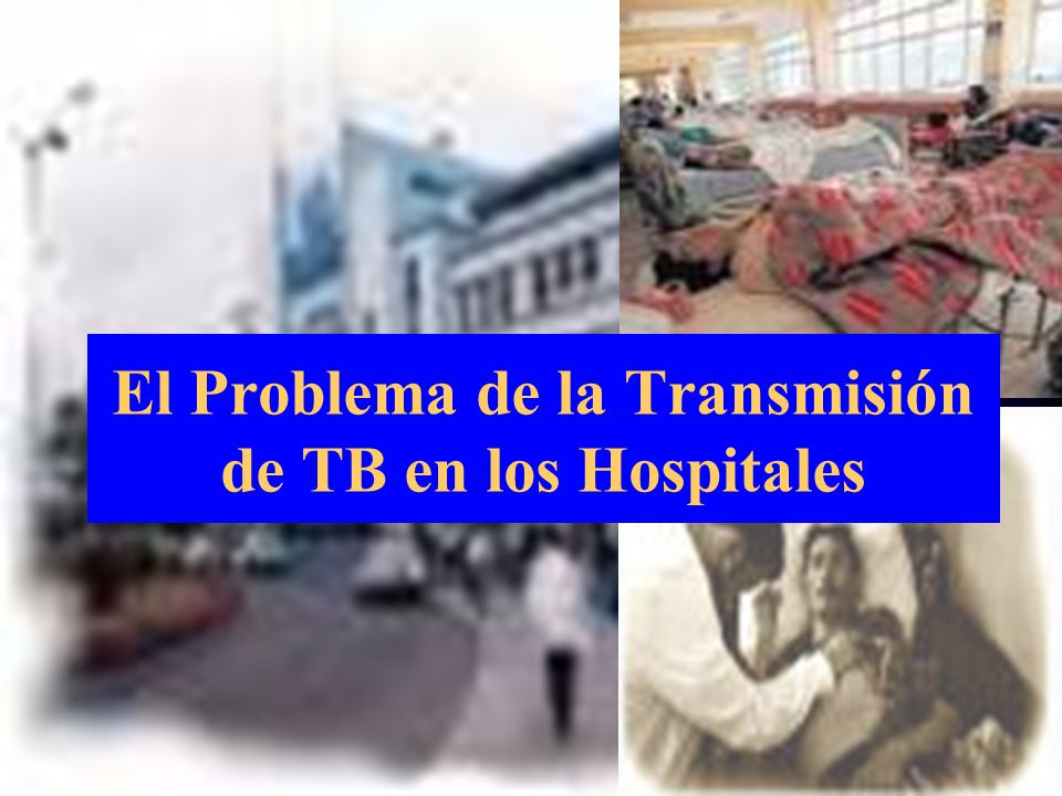El Problema de la Transmisión de TB en los Hospitales