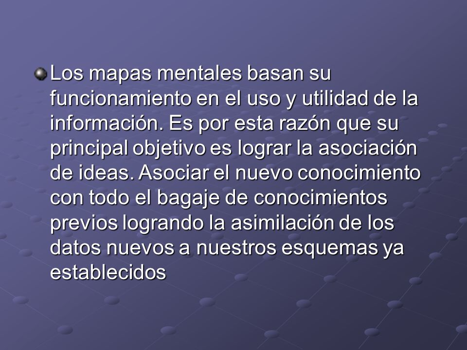 Los mapas mentales basan su funcionamiento en el uso y utilidad de la información.