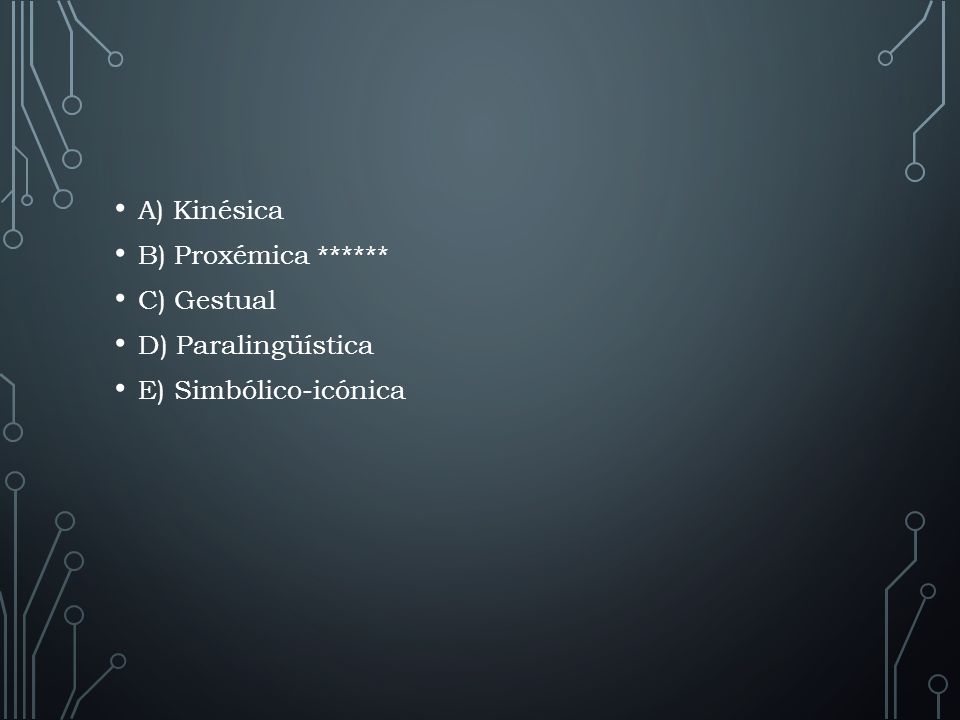 A) Kinésica B) Proxémica ****** C) Gestual D) Paralingüística E) Simbólico-icónica