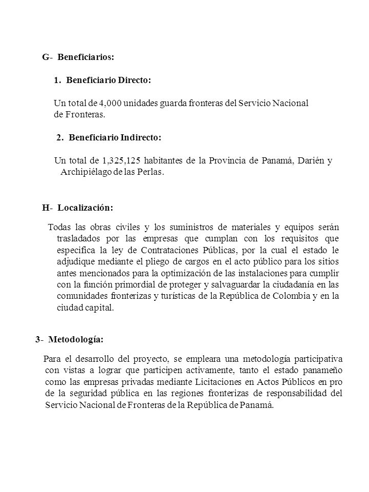 G- Beneficiarios: 1. Beneficiario Directo: Un total de 4,000 unidades guarda fronteras del Servicio Nacional.