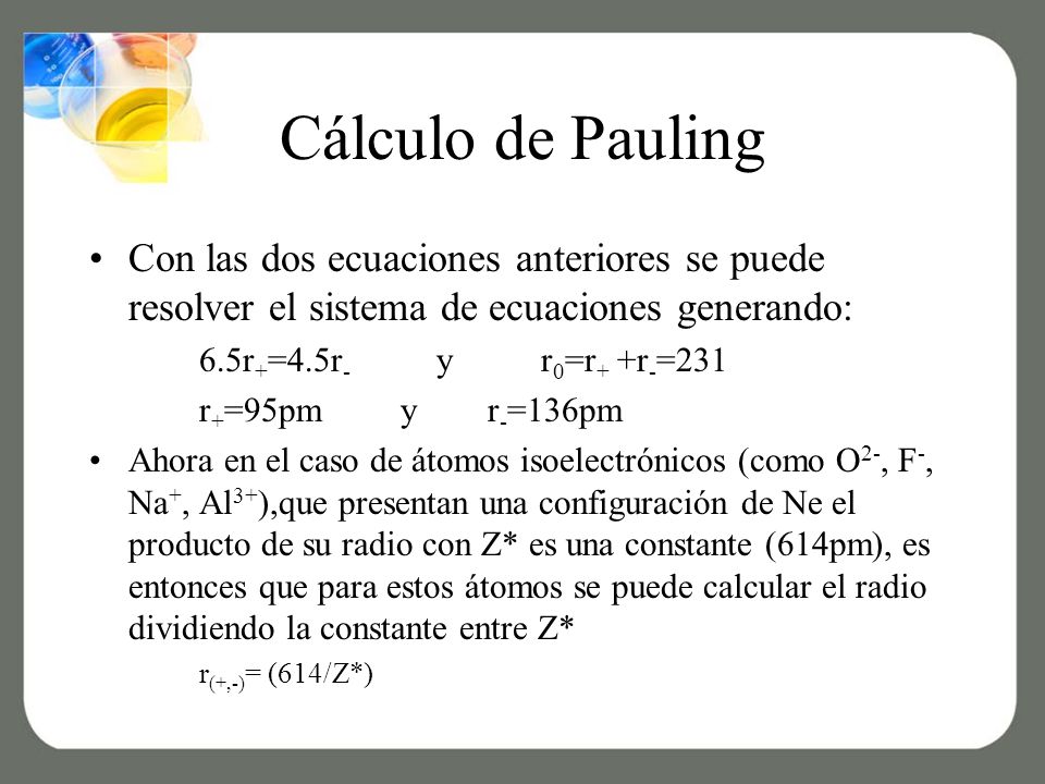 Cálculo de Pauling Con las dos ecuaciones anteriores se puede resolver el sistema de ecuaciones generando:
