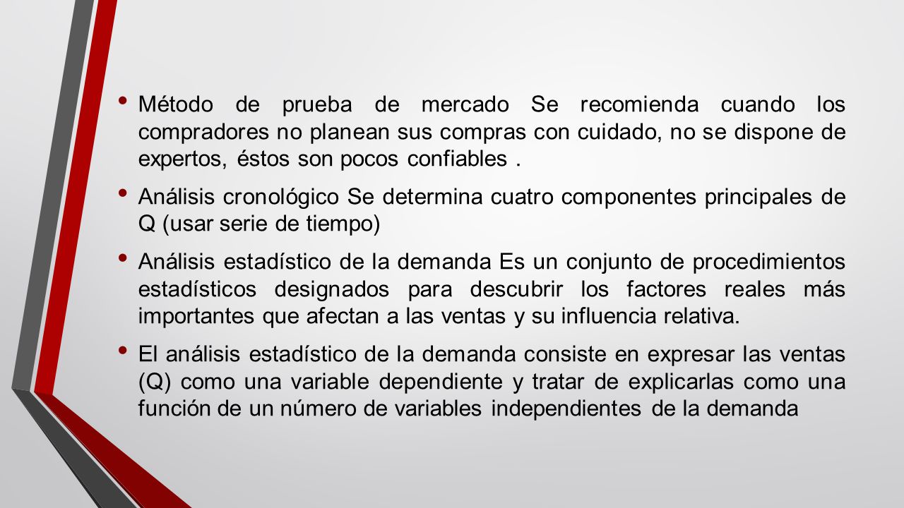 Método de prueba de mercado Se recomienda cuando los compradores no planean sus compras con cuidado, no se dispone de expertos, éstos son pocos confiables .