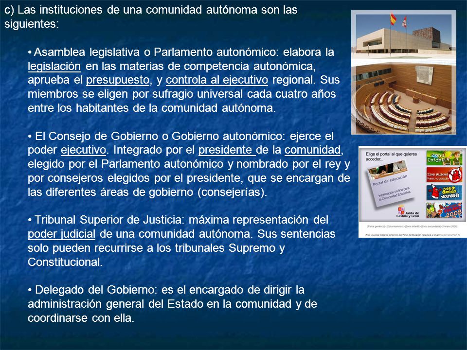 c) Las instituciones de una comunidad autónoma son las siguientes: