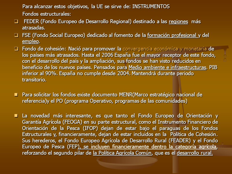 Para alcanzar estos objetivos, la UE se sirve de: INSTRUMENTOS