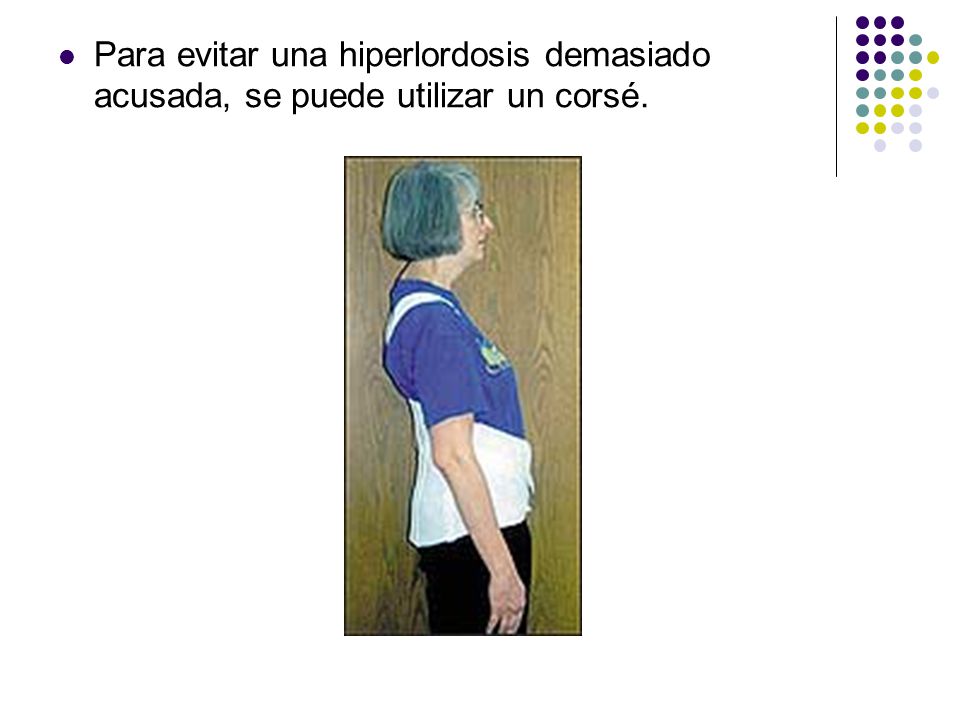 Para evitar una hiperlordosis demasiado acusada, se puede utilizar un corsé.