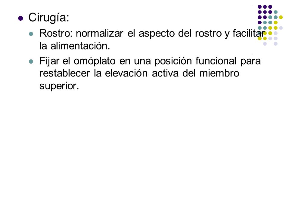 Cirugía: Rostro: normalizar el aspecto del rostro y facilitar la alimentación.
