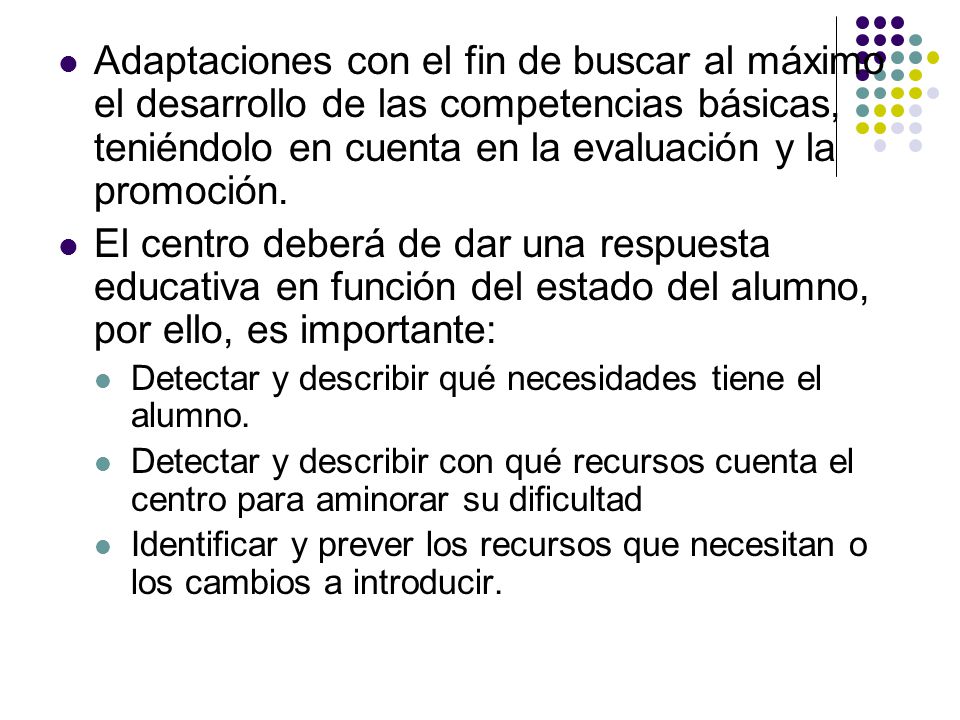 Adaptaciones con el fin de buscar al máximo el desarrollo de las competencias básicas, teniéndolo en cuenta en la evaluación y la promoción.