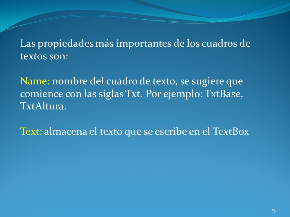 Las propiedades más importantes de los cuadros de textos son: